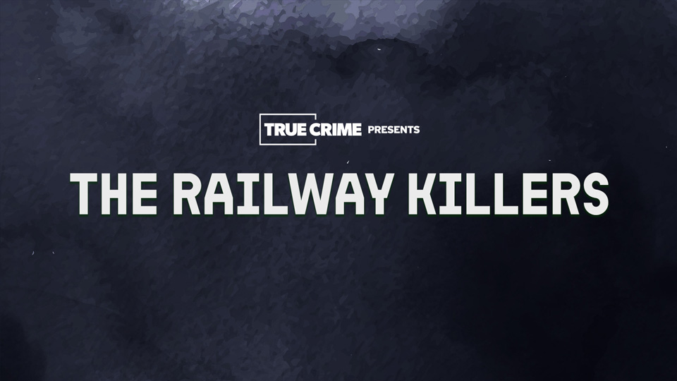 UK Crime Files: The Railway Killers